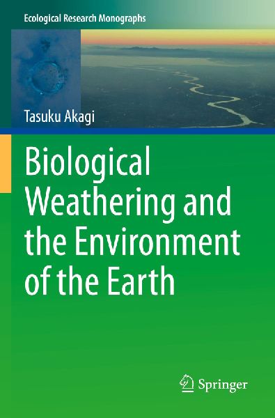 Biological Weathering and the Environment of the Earth