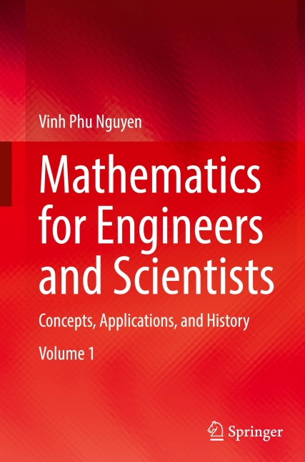 Mathematics for Engineers and Scientists: Concepts, Applications, and History