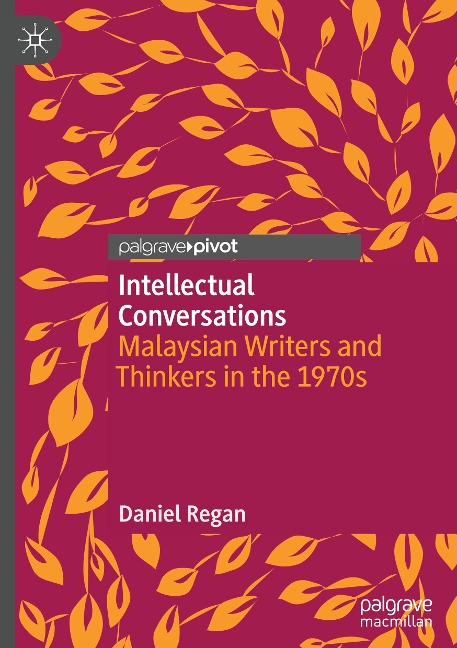 Intellectual Conversations: Malaysian Writers and Thinkers in the 1970s