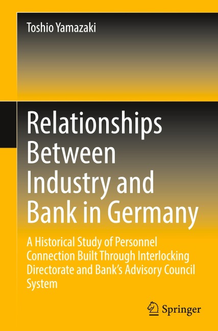 Relationships Between Industry and Bank in Germany: A Historical Study of Personnel Connection Built Through Interlocking Directorate and Banks Advisory Council System