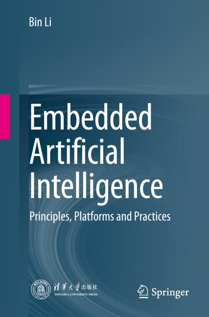 Embedded Artificial Intelligence: Principles, Platforms and Practices