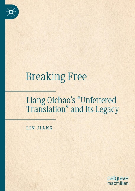 Breaking Free: Liang Qichaos Unfettered Translation and Its Legacy