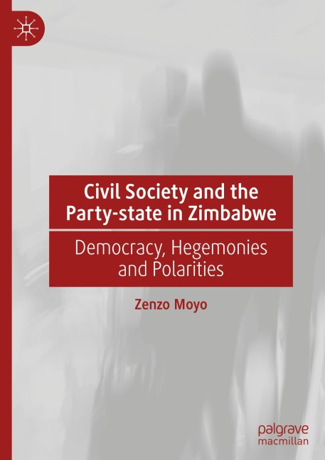 Civil Society and the Party-state in Zimbabwe: Democracy, Hegemonies and Polarities