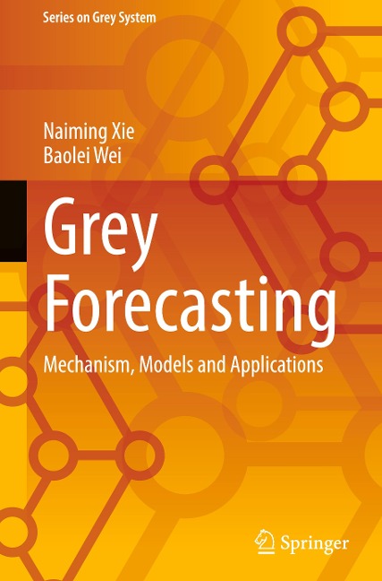 Grey Forecasting: Mechanism, Models and Applications