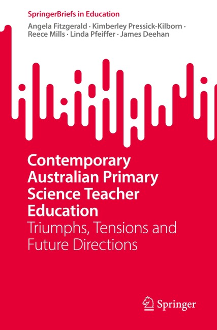 Contemporary Australian Primary Science Teacher Education: Triumphs, Tensions and Future Directions