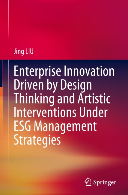 Enterprise Innovation Driven by Design Thinking and Artistic Interventions Under ESG Management Strategies