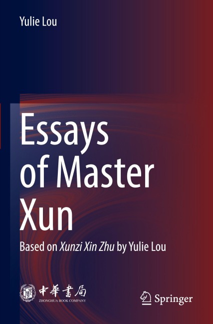 Essays of Master Xun: Based on Xunzi Xin Zhu by Yulie Lou