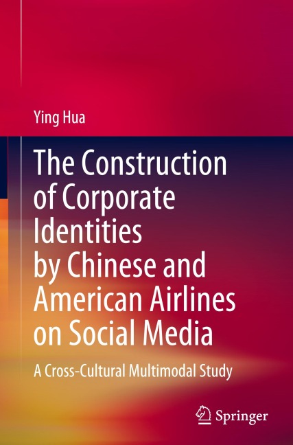 The Construction of Corporate Identities by Chinese and American Airlines on Social Media: A Cross-Cultural Multimodal Study