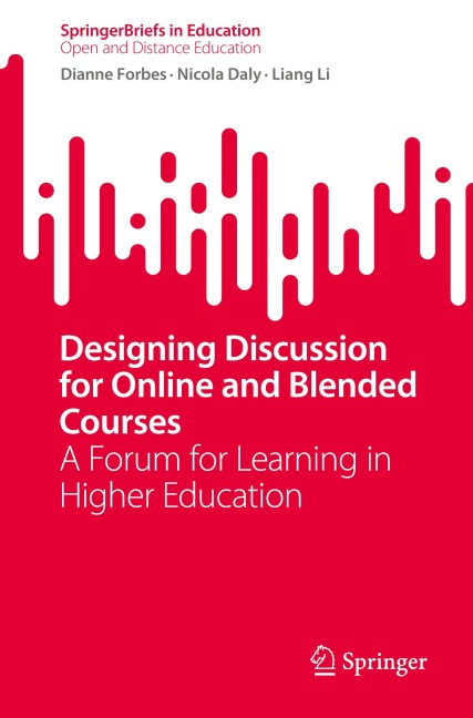 Designing Discussion for Online and Blended Courses: A Forum for Learning in Higher Education