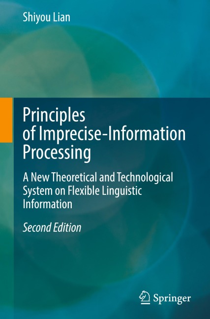 Principles of Imprecise-Information Processing: A New Theoretical and Technological System on Flexible Linguistic Information