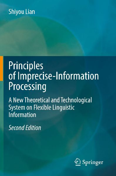 Principles of Imprecise-Information Processing: A New Theoretical and Technological System on Flexible Linguistic Information
