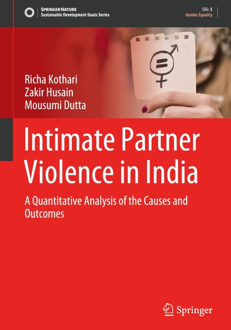 Intimate Partner Violence in India: A Quantitative Analysis of the Causes and Outcomes