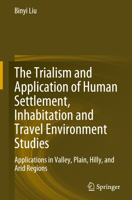 The Trialism and Application of Human Settlement, Inhabitation and Travel Environment Studies: Applications in Valley, Plain, Hilly, and Arid Regions