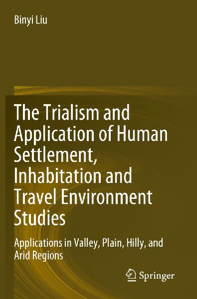 The Trialism and Application of Human Settlement, Inhabitation and Travel Environment Studies: Applications in Valley, Plain, Hilly, and Arid Regions