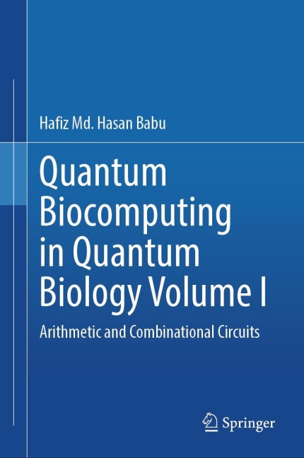 Quantum Biocomputing in Quantum Biology Volume I: Arithmetic and Combinational Circuits