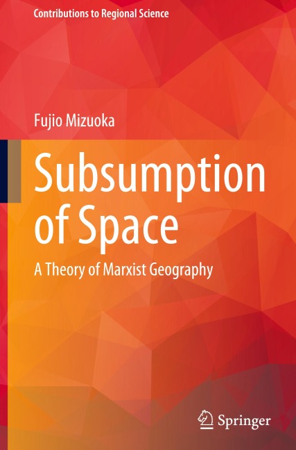 Subsumption of Space: A Theory of Marxist Geography