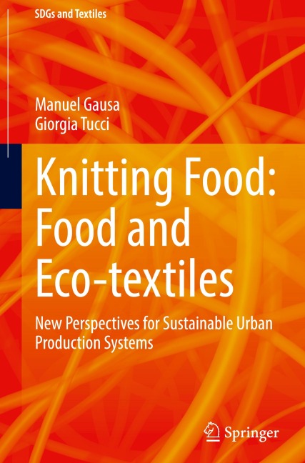 Knitting Food: Food and Eco-textiles: New Perspectives for Sustainable Urban Production Systems