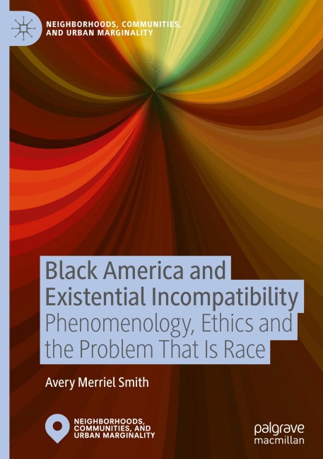 Black America and Existential Incompatibility: Phenomenology, Ethics and the Problem That Is Race