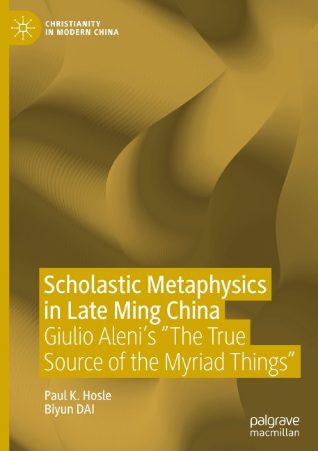 Scholastic Metaphysics in Late Ming China: Giulio Aleni's "The True Source of the Myriad Things"
