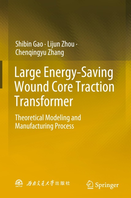 Large Energy-Saving Wound Core Traction Transformer: Theoretical Modeling and Manufacturing Process