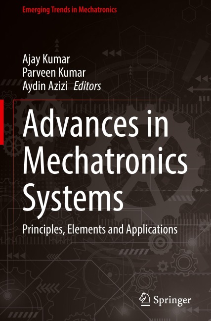 Advances in Mechatronics Systems: Principles, Elements and Applications