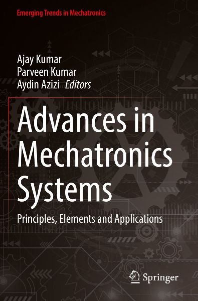 Advances in Mechatronics Systems: Principles, Elements and Applications