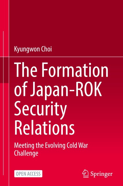 The Formation of Japan-ROK Security Relations: Meeting the Evolving Cold War Challenge