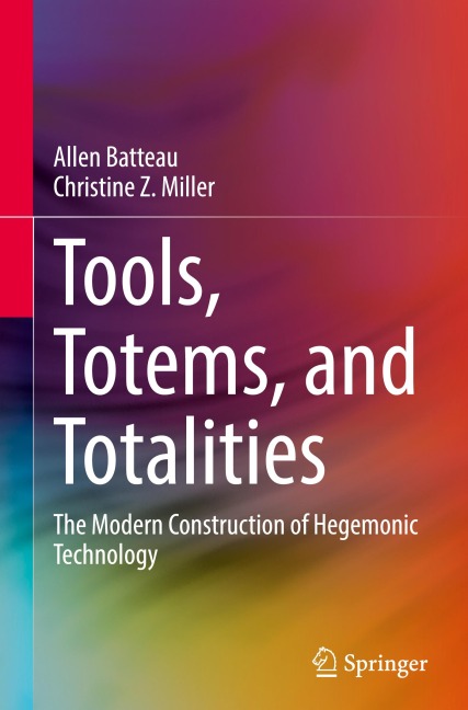 Tools, Totems, and Totalities: The Modern Construction of Hegemonic Technology