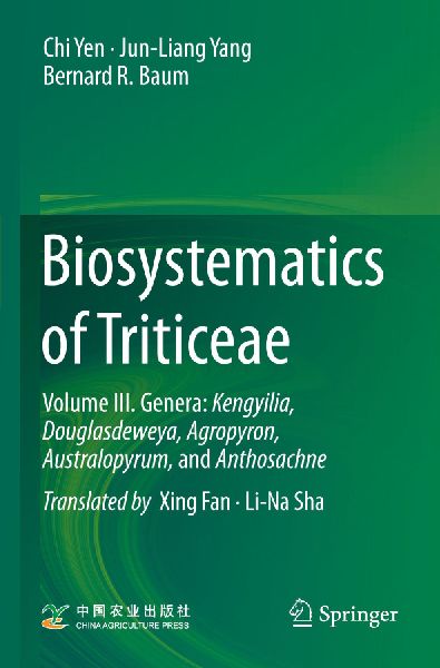 Biosystematics of Triticeae: Volume III. Genera: Kengyilia, Douglasdeweya, Agropyron, Australopyrum, and Anthosachne