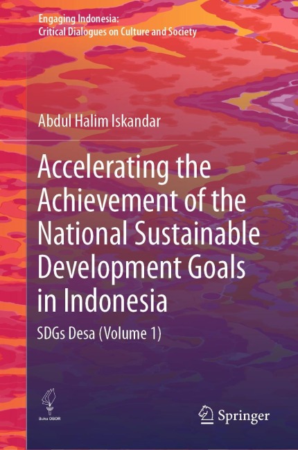 Accelerating the Achievement of the National Sustainable Development Goals in Indonesia: SDGs Desa (Volume 1)