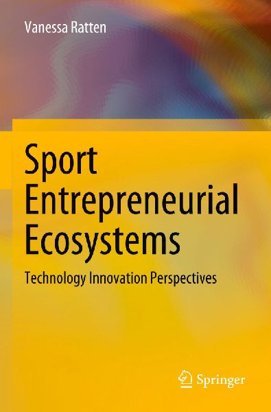 Sport Entrepreneurial Ecosystems: Technology Innovation Perspectives