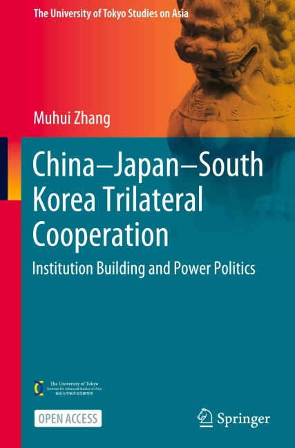China-Japan-South Korea Trilateral Cooperation: Institution Building and Power Politics