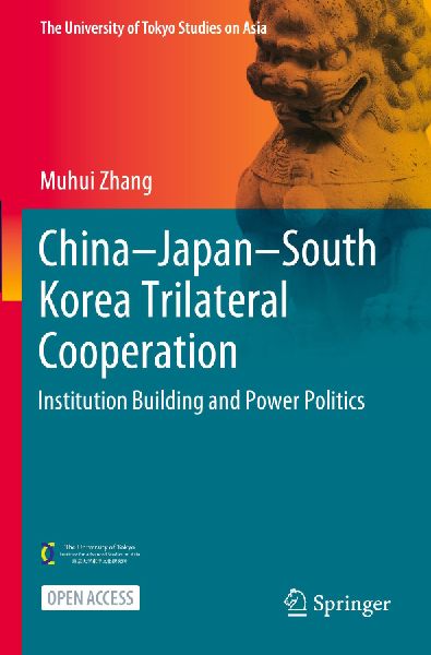 China-Japan-South Korea Trilateral Cooperation: Institution Building and Power Politics