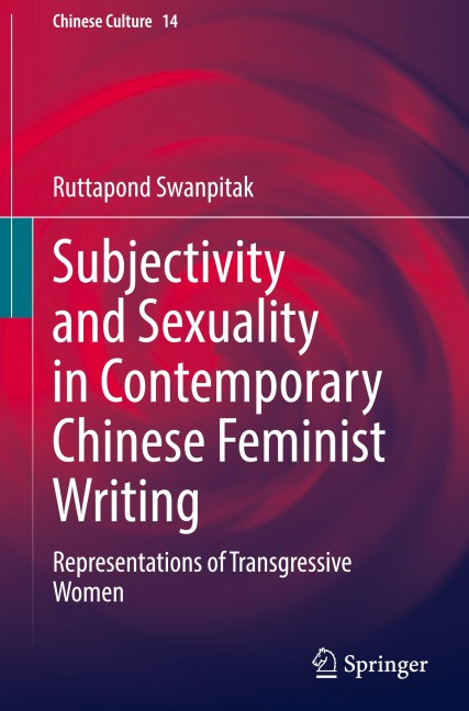 Subjectivity and Sexuality in Contemporary Chinese Feminist Writing: Representations of Transgressive Women