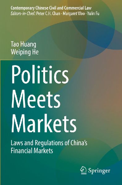 Politics Meets Markets: Laws and Regulations of Chinas Financial Markets