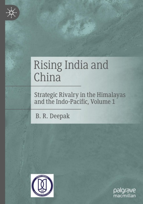 Rising India and China: Strategic Rivalry in the Himalayas and the Indo-Pacific, Volume 1