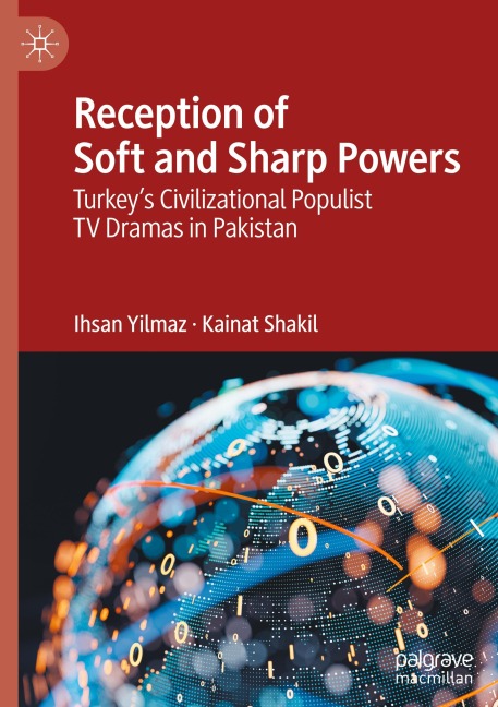 Reception of Soft and Sharp Powers: Turkeys Civilizational Populist TV Dramas in Pakistan