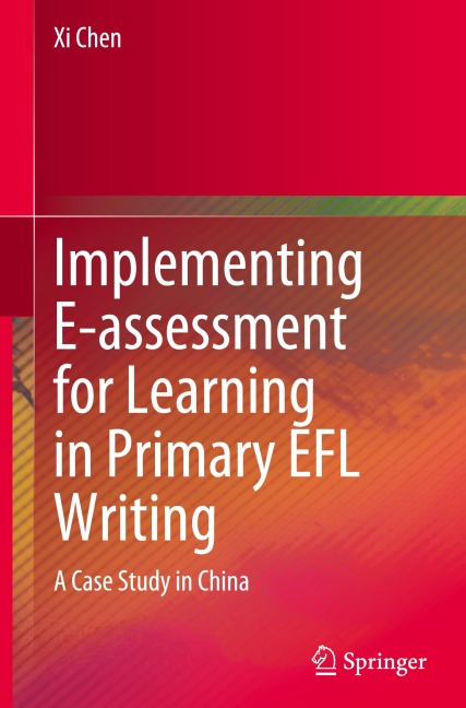 Implementing E-assessment for Learning in Primary EFL Writing: A Case Study in China