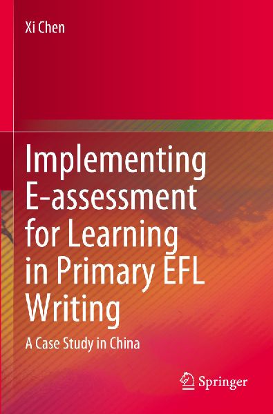 Implementing E-assessment for Learning in Primary EFL Writing: A Case Study in China