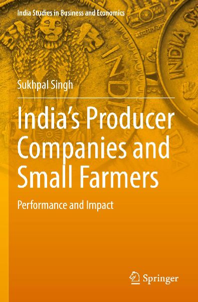 Indias Producer Companies and Small Farmers: Performance and Impact