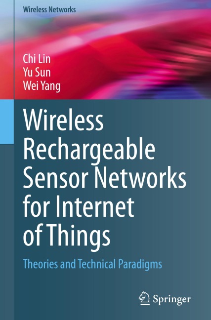 Wireless Rechargeable Sensor Networks for Internet of Things: Theories and Technical Paradigms