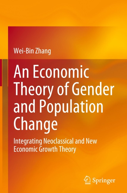 An Economic Theory of Gender and Population Change: Integrating Neoclassical and New Economic Growth Theory