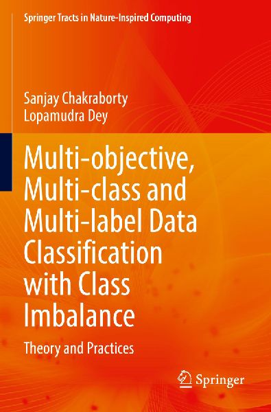 Multi-objective, Multi-class and Multi-label Data Classification with Class Imbalance: Theory and Practices