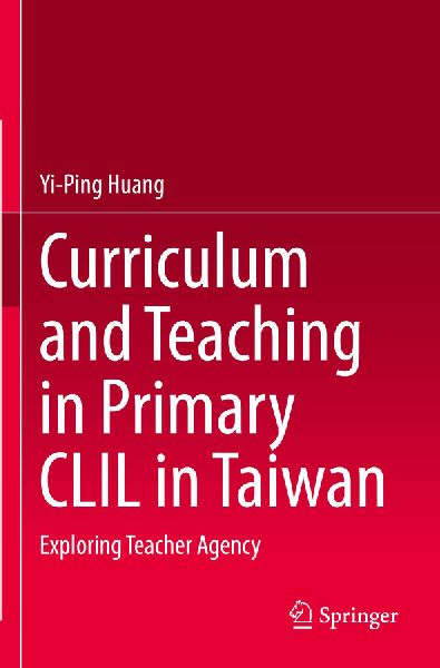 Curriculum and Teaching in Primary CLIL in Taiwan: Exploring Teacher Agency