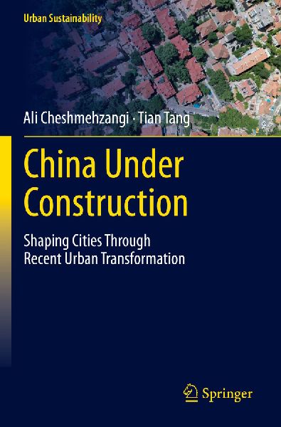 China Under Construction: Shaping Cities Through Recent Urban Transformation