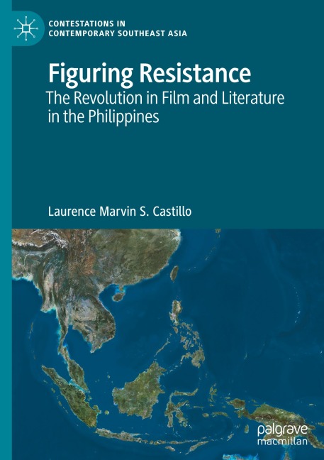 Figuring Resistance: The Revolution in Film and Literature in the Philippines