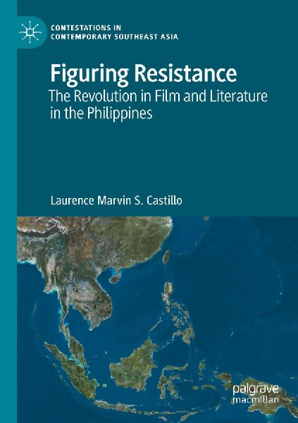 Figuring Resistance: The Revolution in Film and Literature in the Philippines