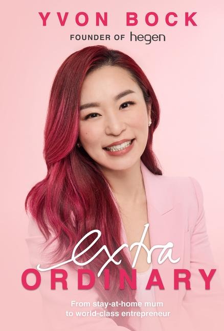 Extraordinary: From Stay-At-Home Mum to World-Class Entrepreneur