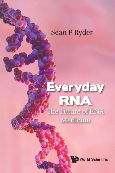 EVERYDAY RNA: THE FUTURE OF RNA MEDICINE