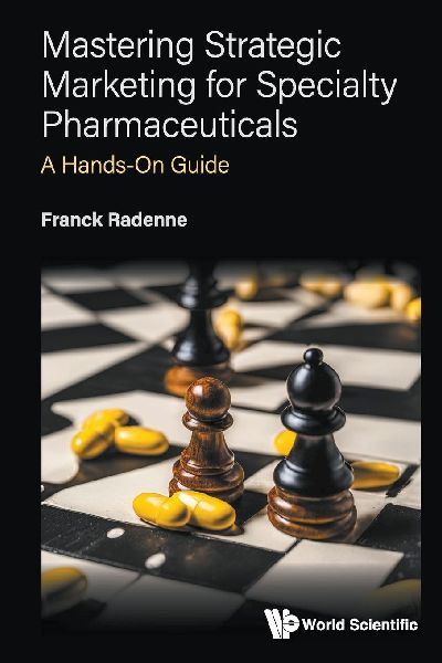 MASTERING STRATEGIC MARKETING FOR SPECIALTY PHARMACEUTICALS